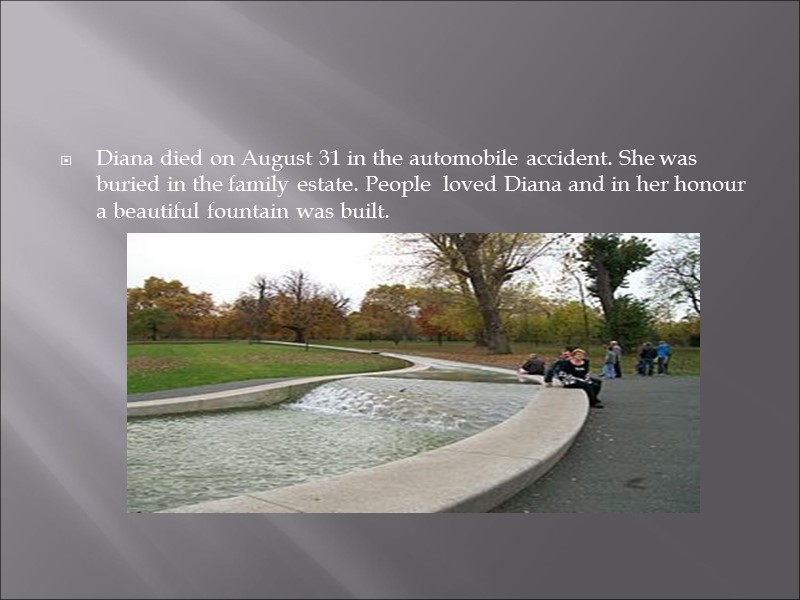 Diana died on August 31 in the automobile accident. She was buried in the